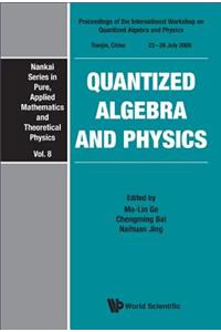 Quantized Algebra and Physics - Proceedings of the International Workshop