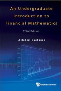 Undergraduate Introduction to Financial Mathematics, an (Third Edition)