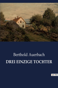 Drei Einzige Tochter