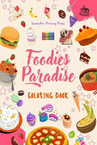 Foodies Paradise Coloring Book Fun Designs from a Fantasy Food Planet Perfect Gift for Children and Teens: Delicious Images of a Lovely World of Food for Kids' Relaxation and Creativity