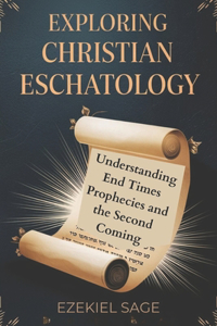 Exploring Christian Eschatology