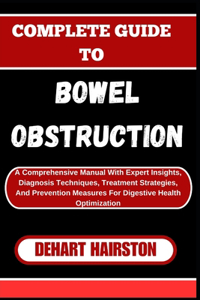 Complete Guide to Bowel Obstruction