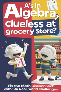 A's in Algebra, Clueless at Grocery Store?