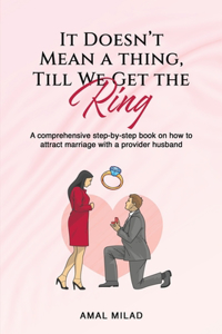 It doesn't mean a thing, till we get the ring