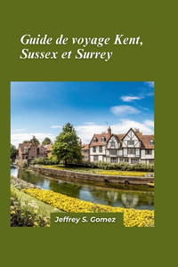 Guide de voyage Kent, Sussex et Surrey 2024