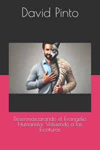 Desenmascarando el Evangelio Humanista