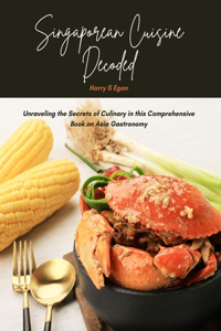 Singaporean Cuisine Decoded