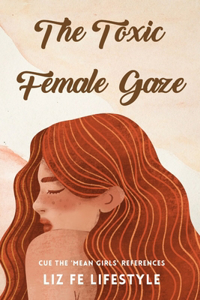 Toxic Female Gaze