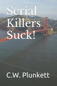 Serial Killers Suck!