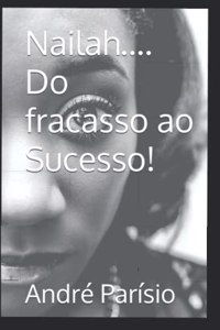 Nailah....Do fracasso ao Sucesso!