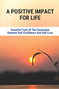 A Positive Impact For Life