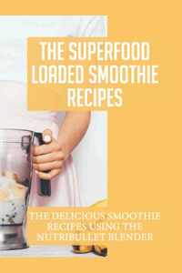 The Superfood Loaded Smoothie Recipes