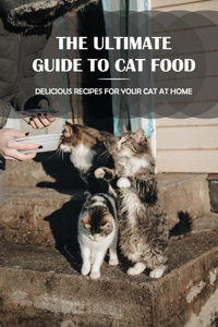 Ultimate Guide To Cat Food