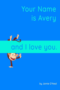 Your Names is Avery and I Love You.