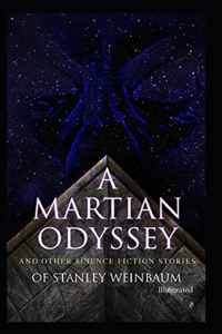 A Martian Odyssey And other Science Fiction Stories (Illustrated)