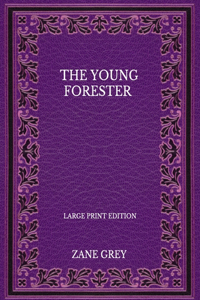 The Young Forester - Large Print Edition