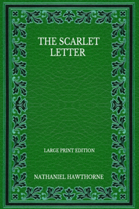 The Scarlet Letter - Large Print Edition