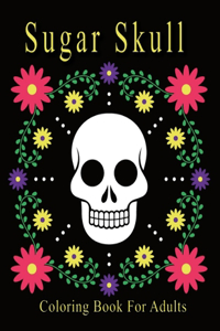 Sugar Skull Coloring Book For Adults