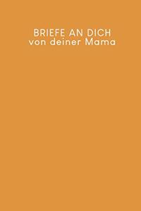 Briefe an Dich von deiner Mama