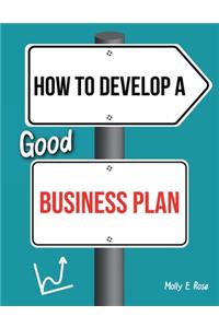 How To Develop A Good Business Plan