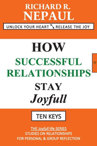 How Successful Relationships Stay Joyfull