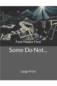 Some Do Not...