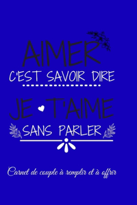 Aimer c'Est Savoir Dire Je t'Aime Sans Parler