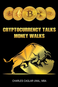 Cryptocurrency Talks, Money Walks