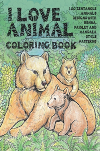 I Love Animal - Coloring Book - 100 Zentangle Animals Designs with Henna, Paisley and Mandala Style Patterns