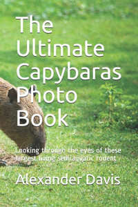 The Ultimate Capybaras Photo Book