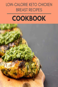 Low-calorie Keto Chicken Breast Recipes Cookbook