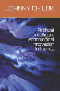 Artificial Intelligent Technological Innovation Influence