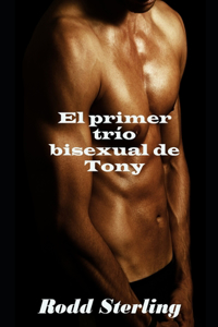 El primer trío bisexual de Tony