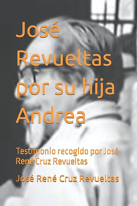 José Revueltas por su hija Andrea