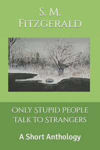 Only Stupid People Talk to Strangers