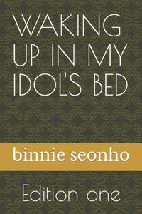 Waking Up in My Idol's Bed