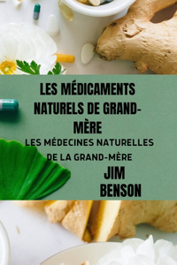 Les Médicaments Naturels de Grand-Mère