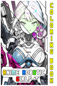 anime robotic girls: coloring book