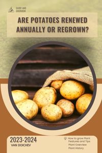 Are Potatoes Renewed Annually or Regrown?