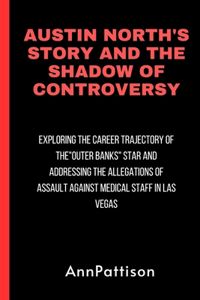 Austin North's Story and the Shadow of Controversy