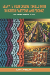 Elevate Your Crochet Skills with 101 Stitch Patterns and Edgings