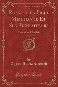 Rosa, Ou La Fille Mendiante Et Ses Bienfaiteurs, Vol. 2: Traduit de l'Anglais (Classic Reprint)