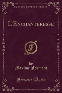 L'Enchanteresse (Classic Reprint)