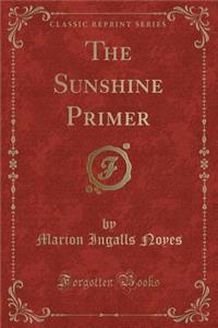 The Sunshine Primer (Classic Reprint)