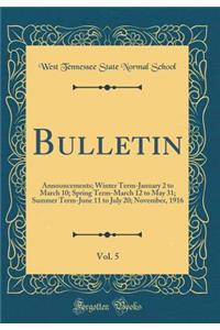 Bulletin, Vol. 5: Announcements; Winter Term-January 2 to March 10; Spring Term-March 12 to May 31; Summer Term-June 11 to July 20; November, 1916 (Classic Reprint)