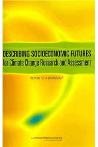 Describing Socioeconomic Futures for Climate Change Research and Assessment