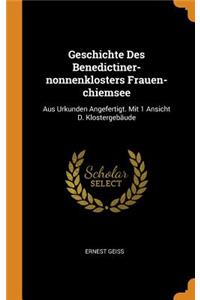 Geschichte Des Benedictiner-nonnenklosters Frauen-chiemsee