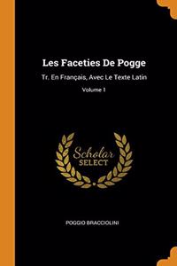 Les Faceties de Pogge: Tr. En FranÃ§ais, Avec Le Texte Latin; Volume 1