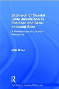 Extension of Coastal State Jurisdiction in Enclosed or Semi-Enclosed Seas