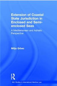 The Extension of Coastal State Jurisdiction in Enclosed or Semi-Enclosed Seas